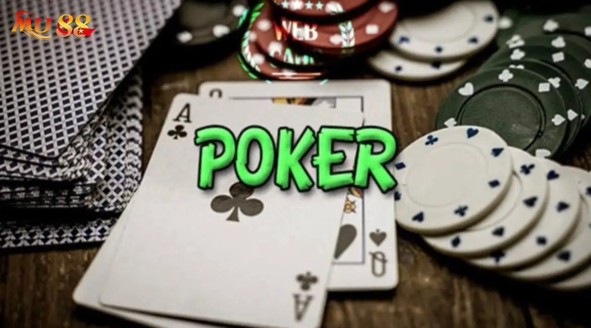 Tìm hiểu tổng quan về tựa game bài Poker tại Mu88
