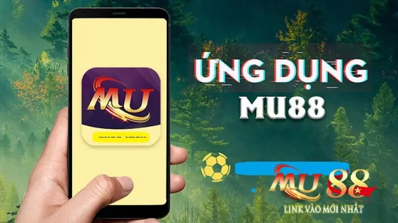  Thông tin sơ lược về app MU88